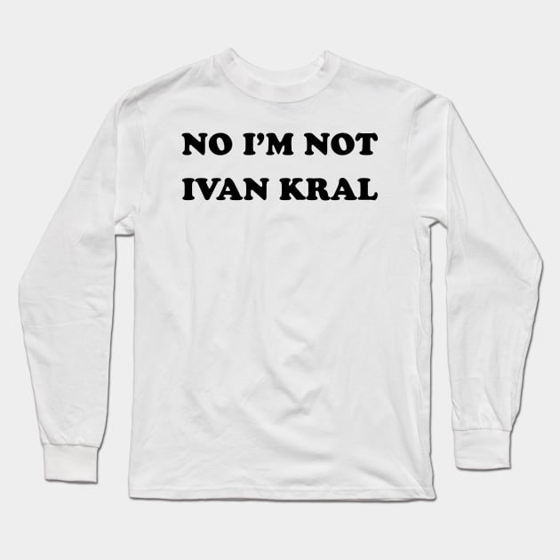 Ivan Kral Long Sleeve T-Shirt by TheCosmicTradingPost